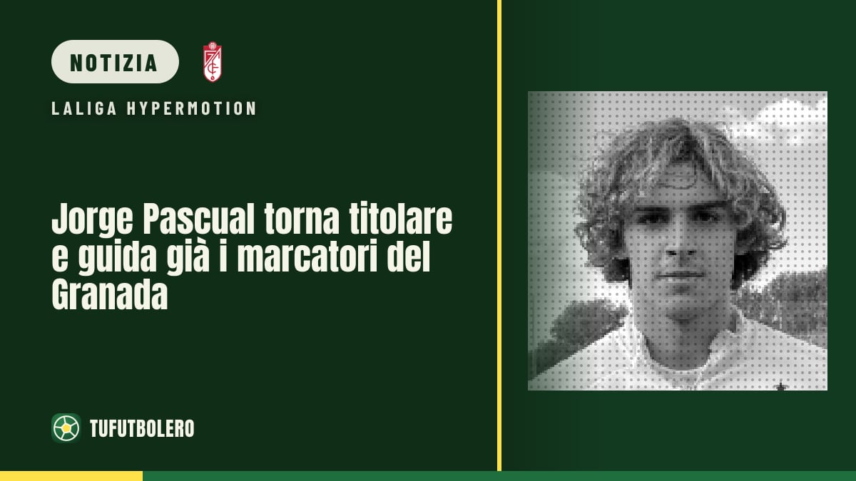Jorge Pascual torna titolare e guida già i marcatori del Granada