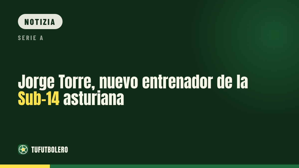 Jorge Torre entra nello staff: nuovo allenatore dell’Asturias U-14