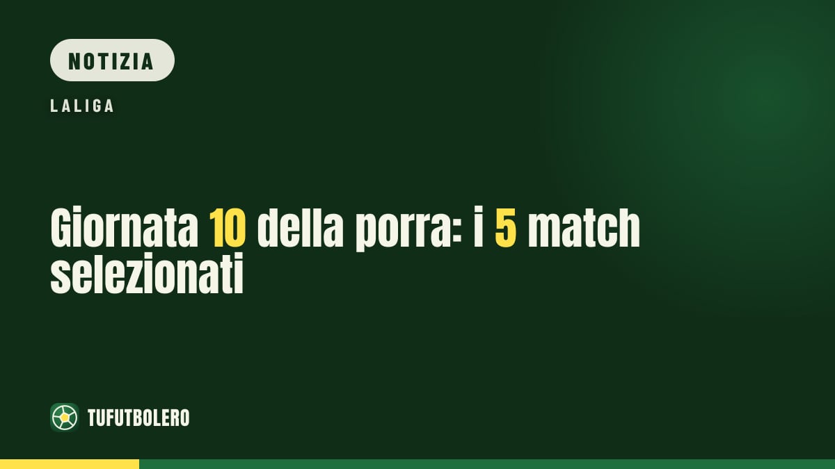 Giornata 10 della porra: i 5 match selezionati