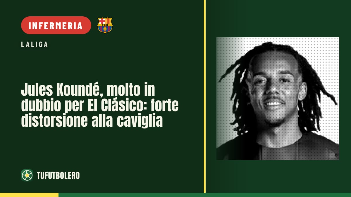 Jules Koundé, molto in dubbio per El Clásico: forte distorsione alla caviglia