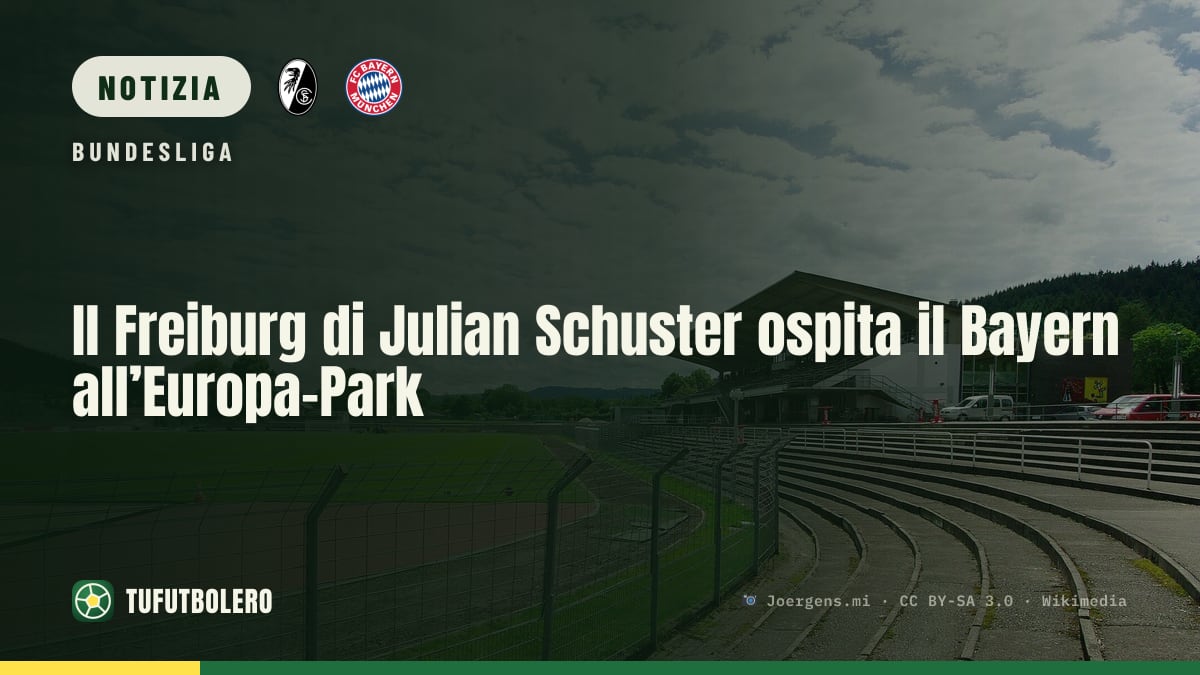 Il Freiburg di Julian Schuster ospita il Bayern all’Europa-Park