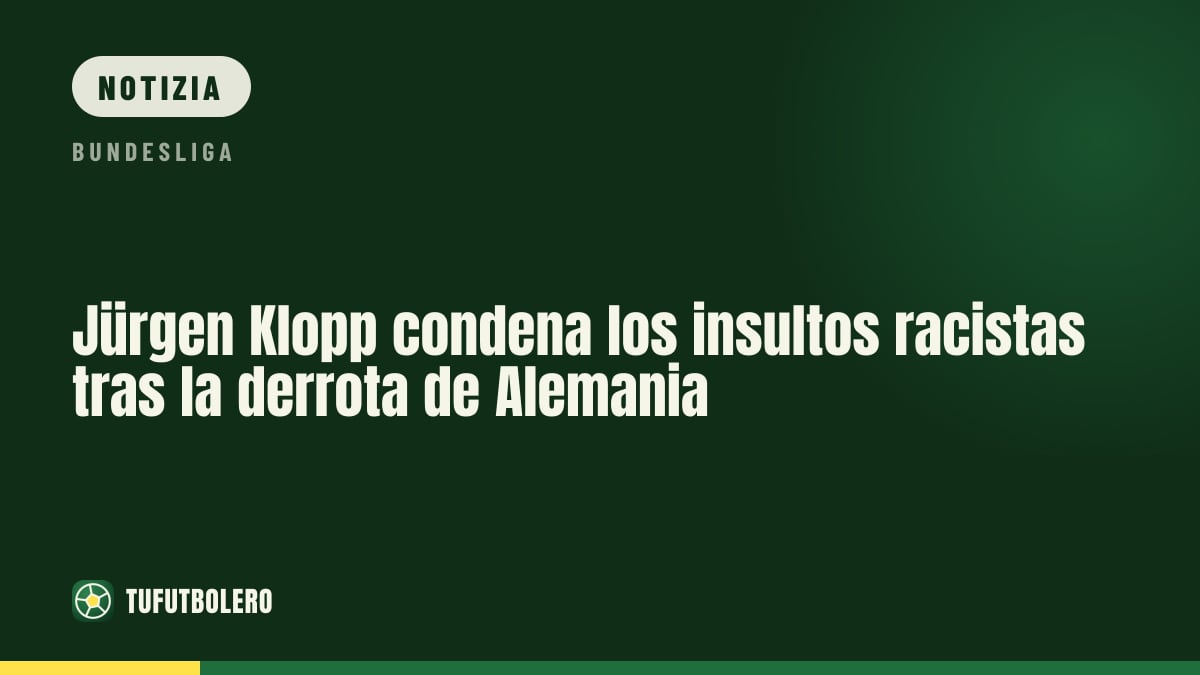 Jürgen Klopp condanna i commenti razzisti dopo la sconfitta della Germania
