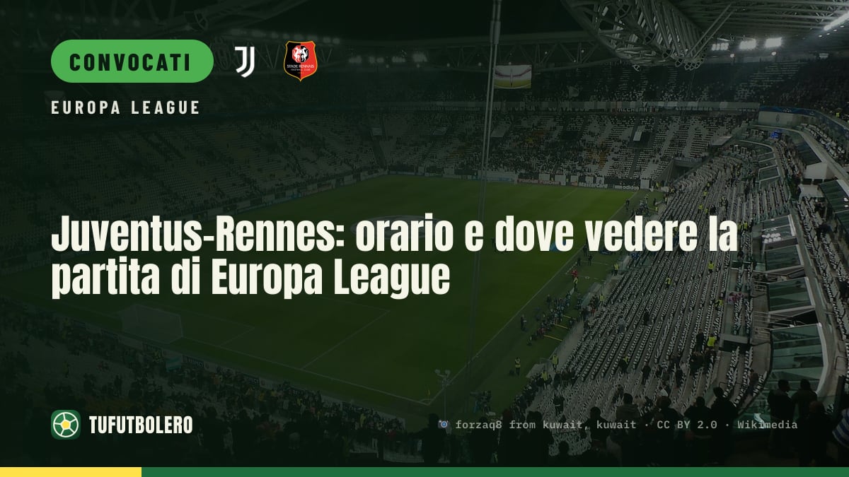 Juventus-Rennes: orario e dove vedere la partita di Europa League