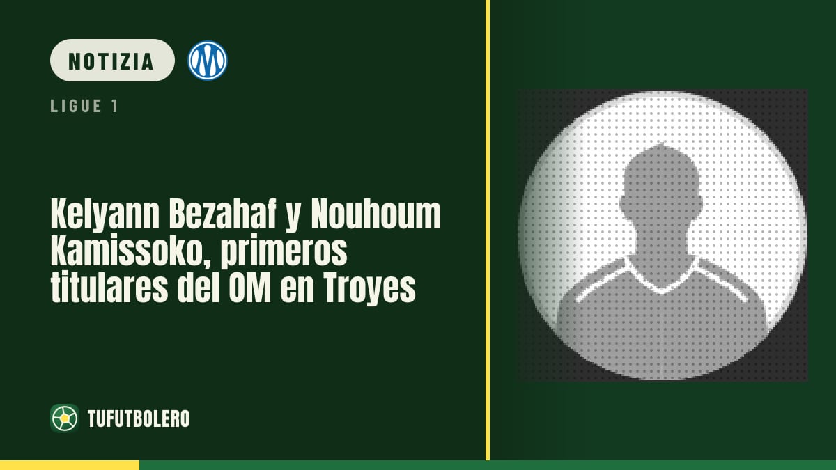 Kelyann Bezahaf e Nouhoum Kamissoko, primi titolari dell’OM a Troyes