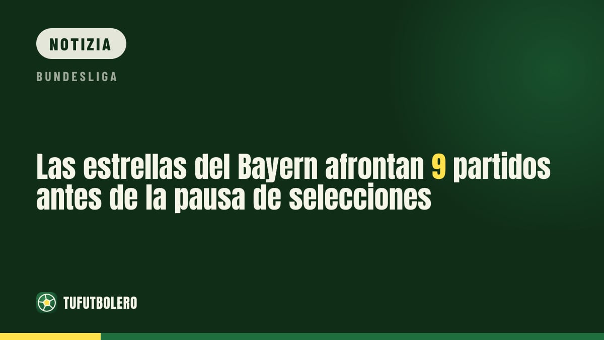 Le stelle del Bayern: 9 partite prima della prossima sosta nazionali