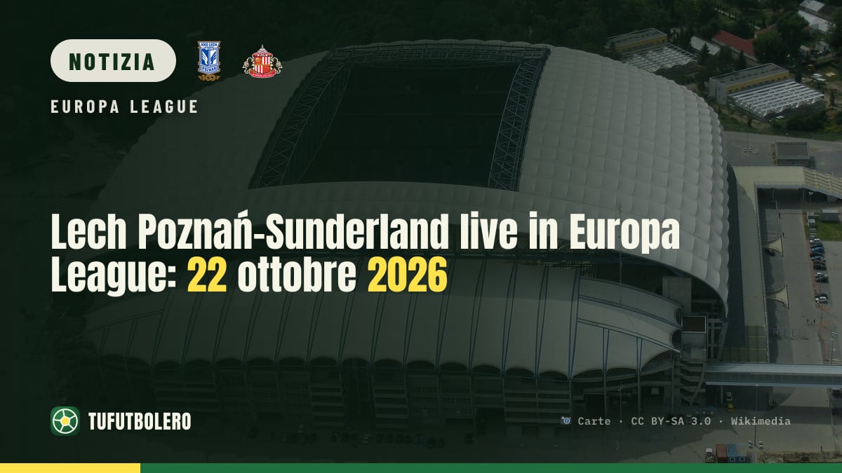 Lech Poznań-Sunderland live in Europa League: 22 ottobre 2026
