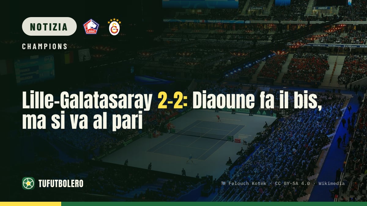 Lille-Galatasaray 2-2: Diaoune fa il bis, ma si va al pari