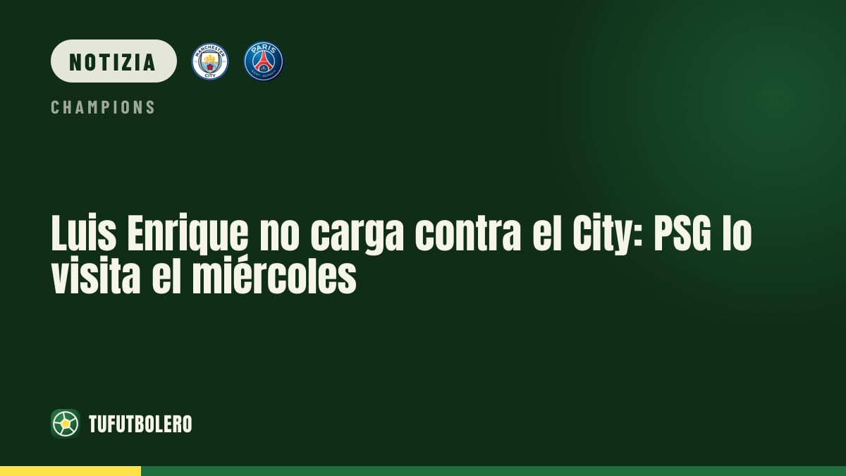 Luis Enrique non scarica colpe sul City: PSG ci gioca mercoledì