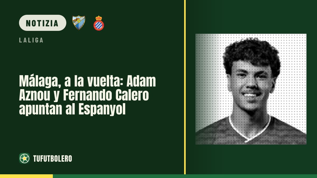 Málaga al ritorno: Adam Aznou e Fernando Calero verso Espanyol