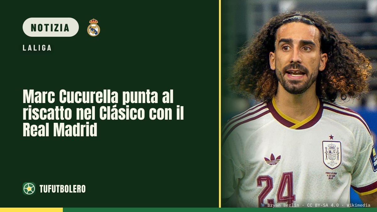 Marc Cucurella punta al riscatto nel Clásico con il Real Madrid