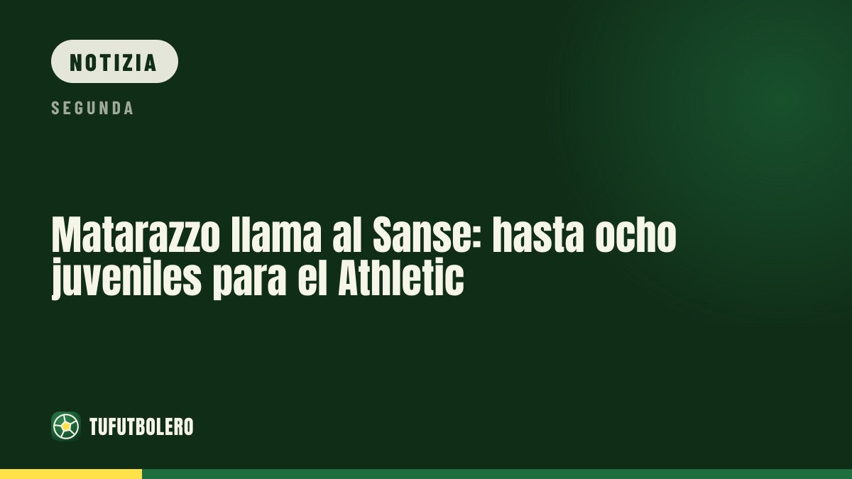 Matarazzo attinge al Sanse: fino a otto convocati per l’Athletic