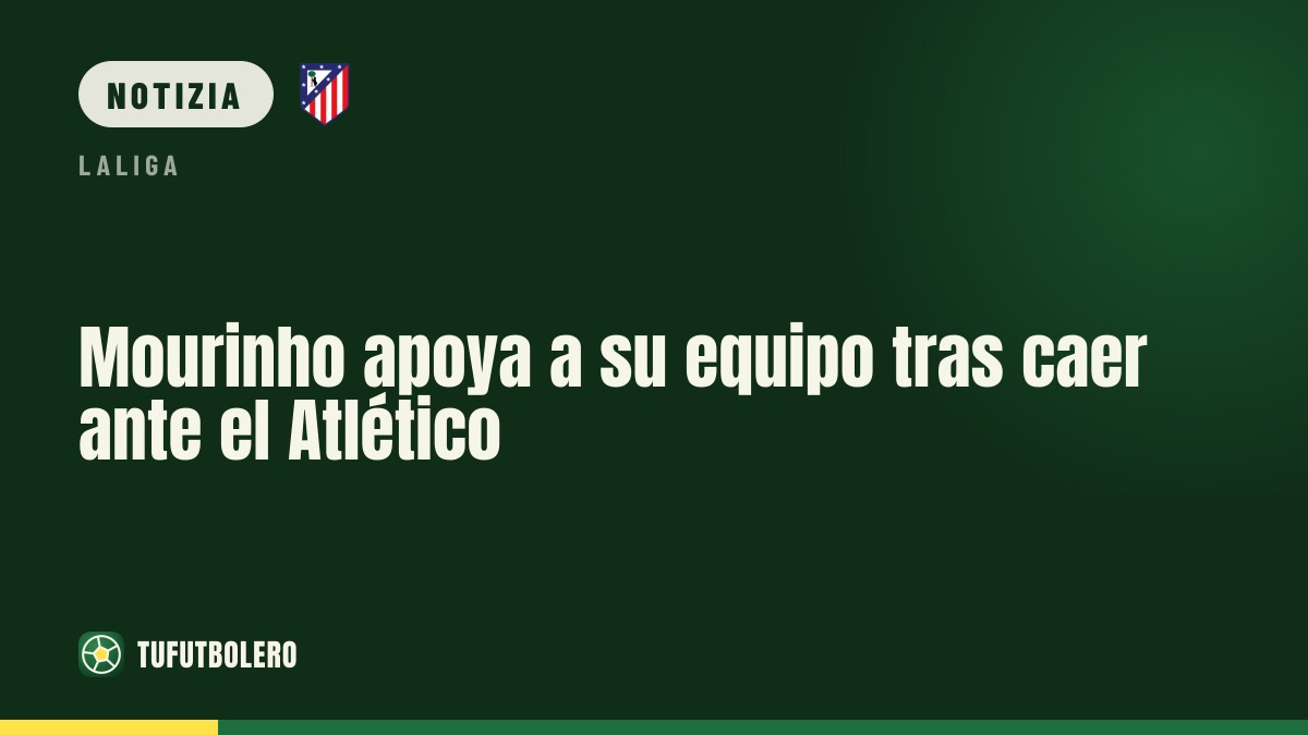 Mourinho sostiene i suoi dopo la sconfitta con l’Atletico