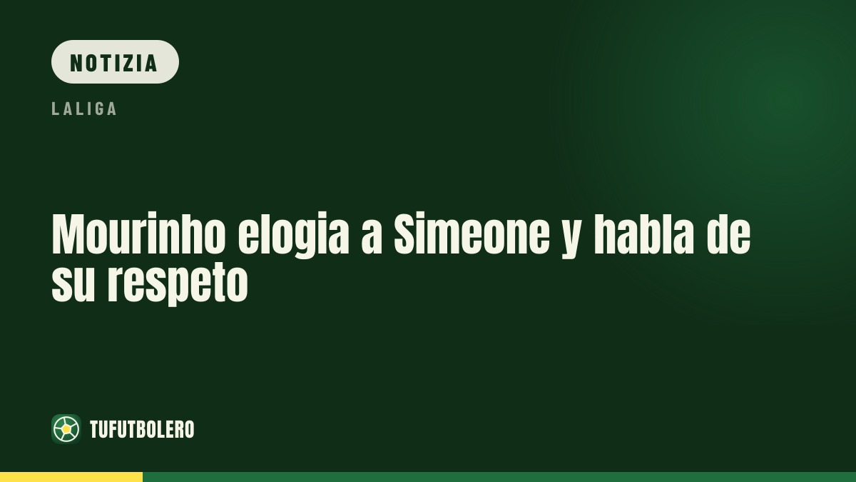 Mourinho rispetta Simeone