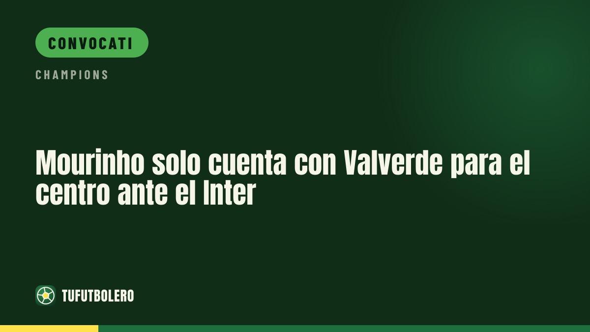 Mourinho: solo Valverde per il centro contro l’Inter