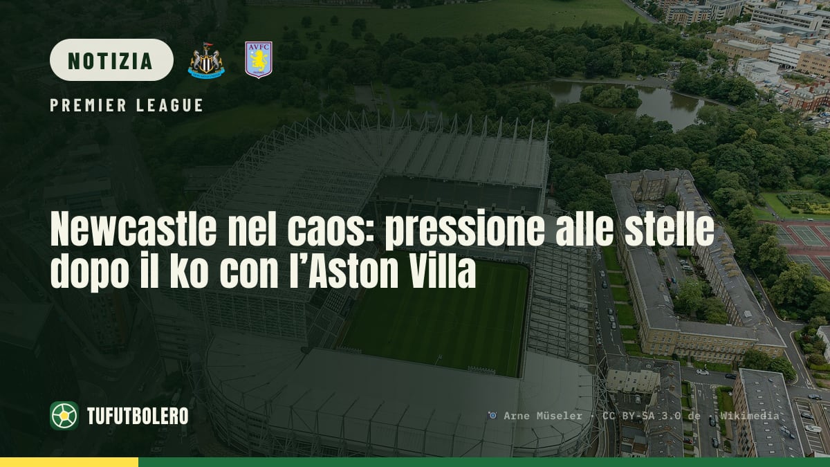 Newcastle nel caos: pressione alle stelle dopo il ko con l’Aston Villa