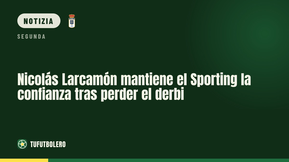 Nicolás Larcamón resta al comando: Sporting fiducioso dopo il derby