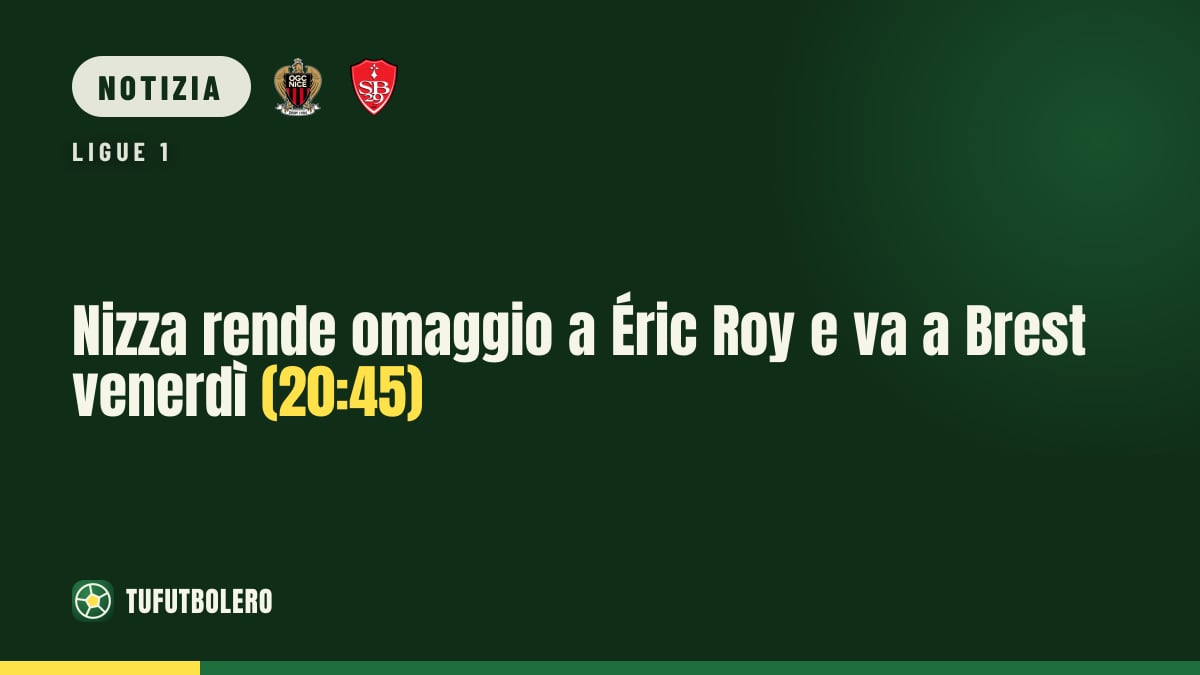 Nizza rende omaggio a Éric Roy e va a Brest venerdì (20:45)
