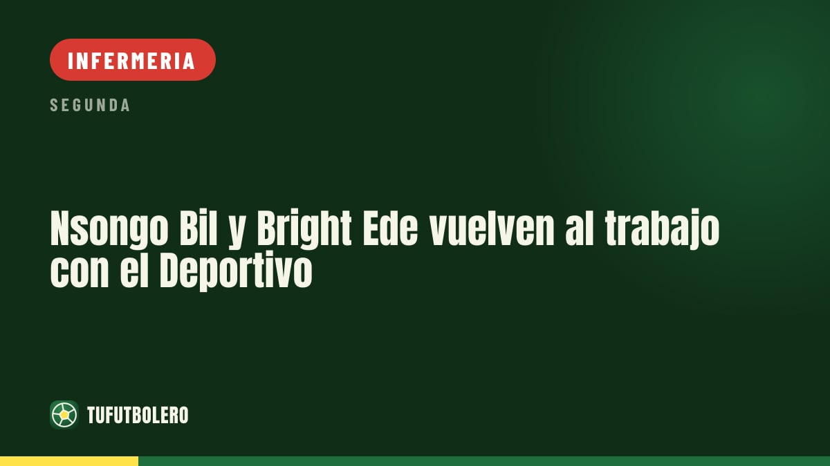 Nsongo Bil e Bright Ede tornano ad allenarsi con il Deportivo