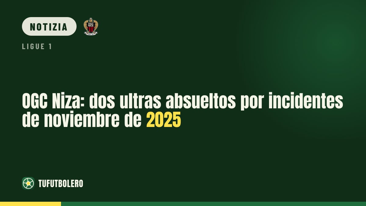 OGC Nizza: due ultras assolti per gli incidenti di novembre 2025