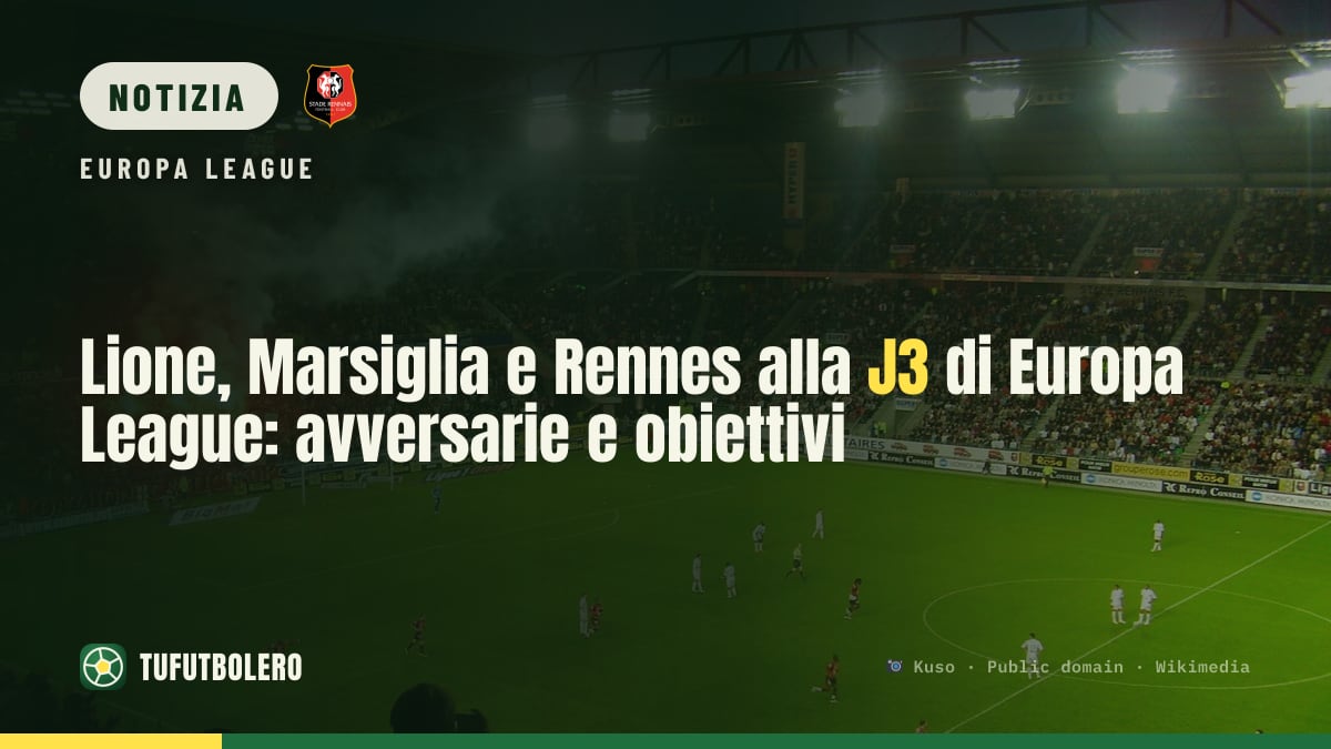 Lione, Marsiglia e Rennes alla J3 di Europa League: avversarie e obiettivi