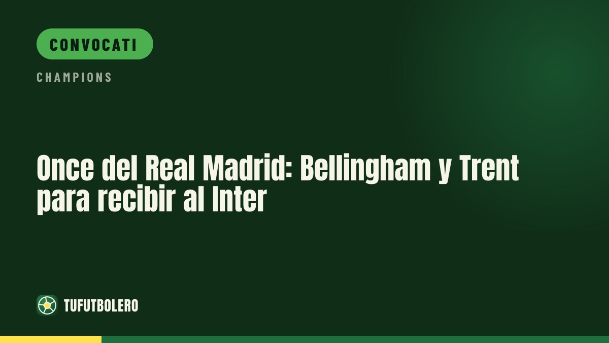 Real Madrid contro Inter: Bellingham e Trent nell’XI