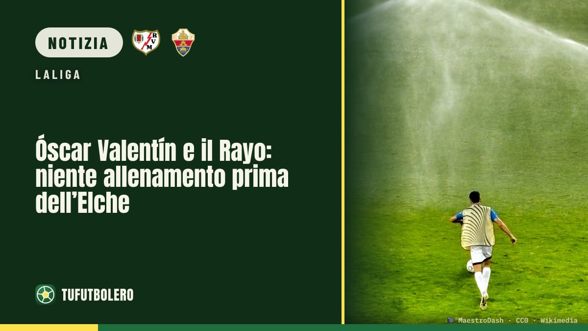 Óscar Valentín e il Rayo: niente allenamento prima dell’Elche