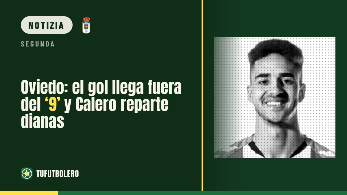 Oviedo: 11 gol sparsi e solo 1 del ‘9’, Calero trova soluzioni