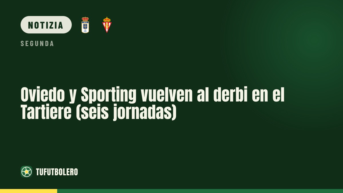 Oviedo e Sporting riaccendono il derby al Tartiere: 6 giornate