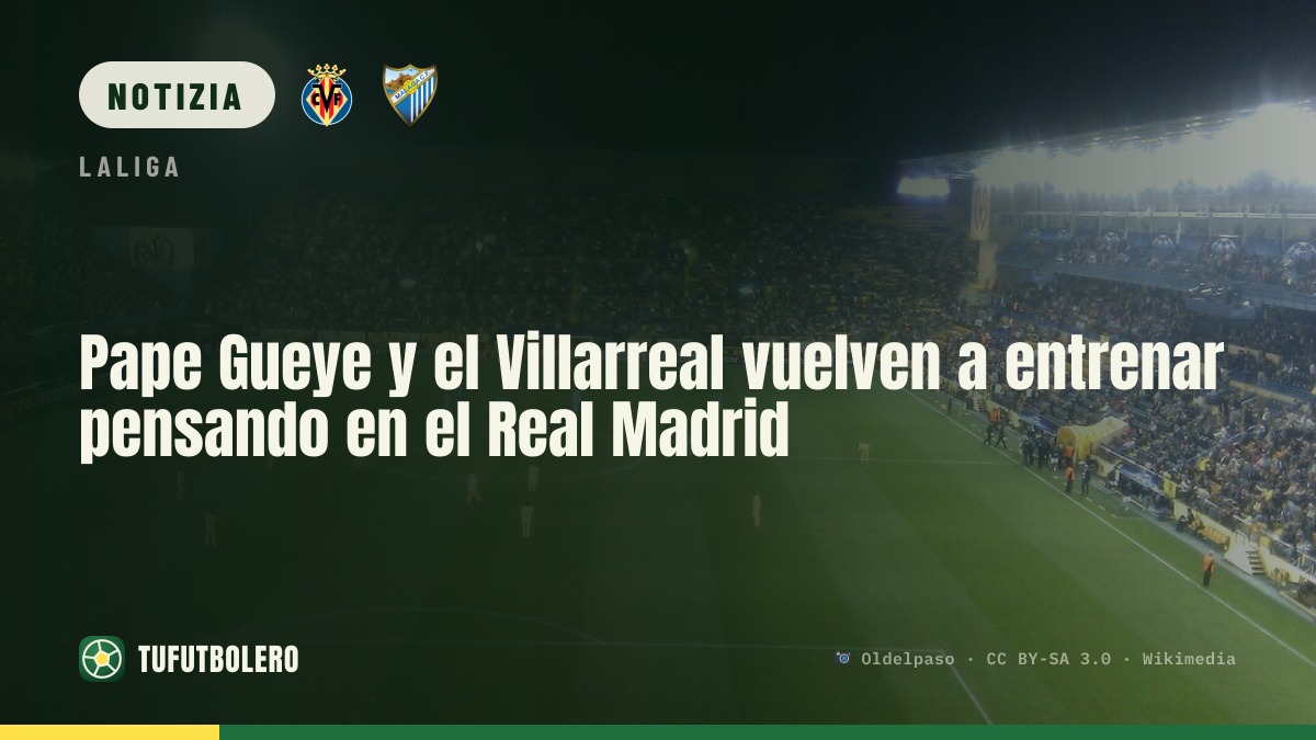Il Villarreal torna ad allenarsi con lo sguardo al Real Madrid