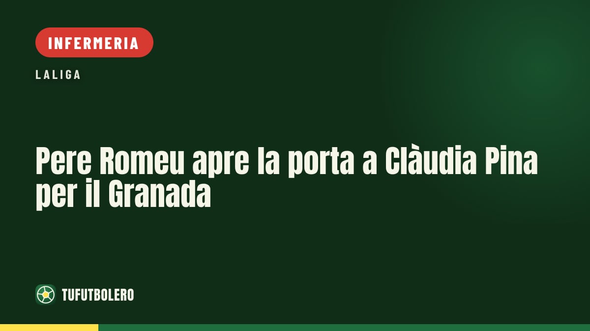 Pere Romeu apre la porta a Clàudia Pina per il Granada