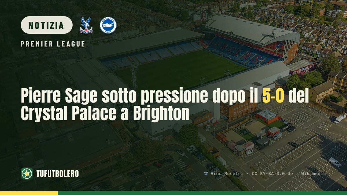 Pierre Sage sotto pressione dopo il 5-0 del Crystal Palace a Brighton