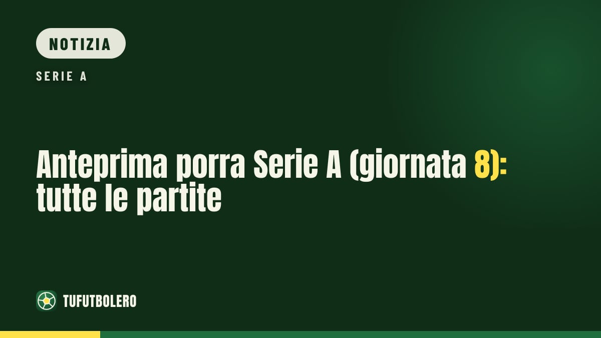 Anteprima porra Serie A (giornata 8): tutte le partite