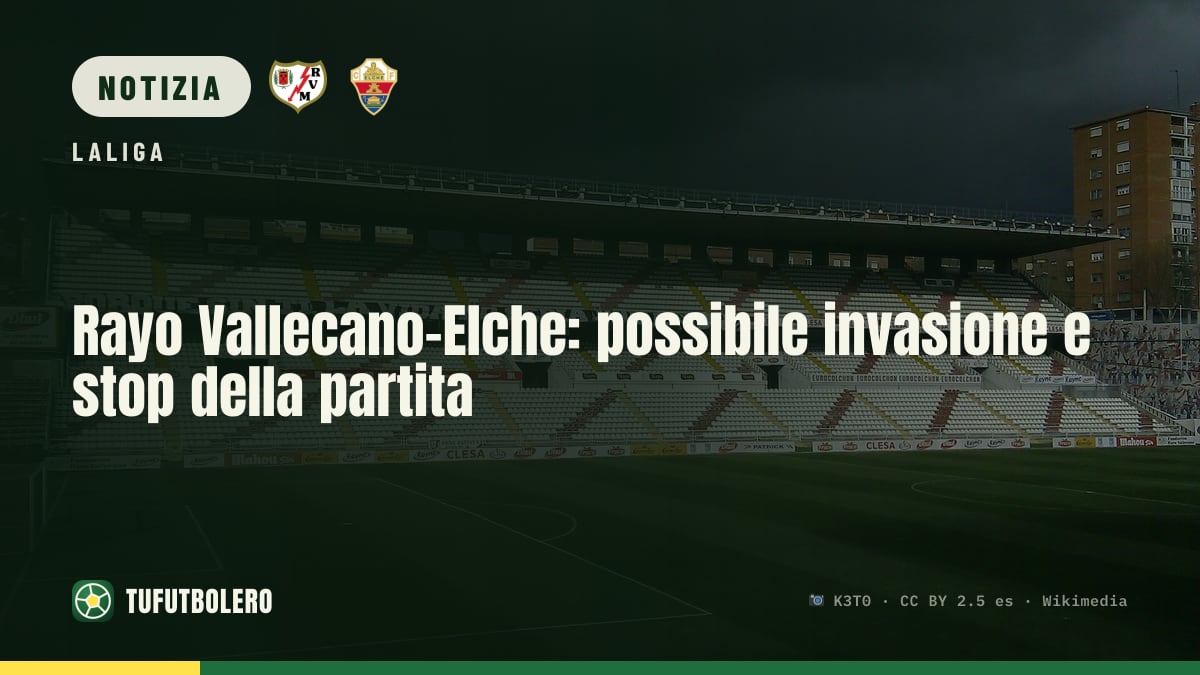 Rayo Vallecano-Elche: possibile invasione e stop della partita