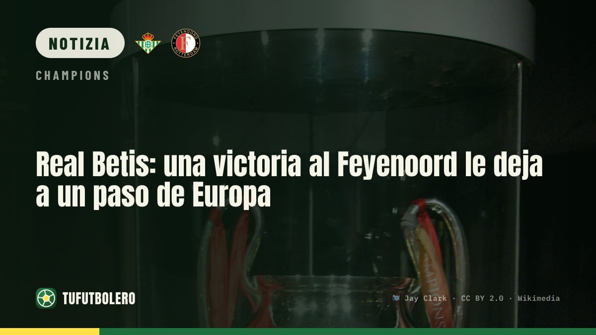 Real Betis: battere il Feyenoord avvicina il club alla Champions