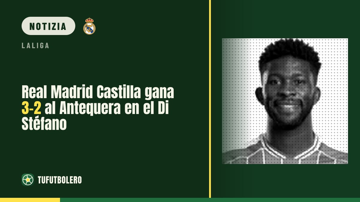 Real Madrid Castilla batte l’Antequera 3-2 al Di Stéfano