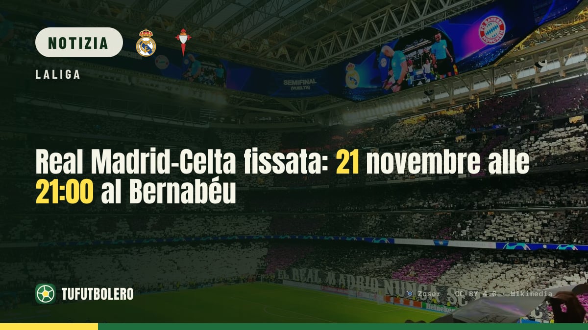 Real Madrid-Celta fissata: 21 novembre alle 21:00 al Bernabéu