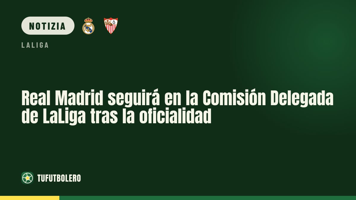Real Madrid: ufficiale la permanenza nella Commissione Delegata della Liga