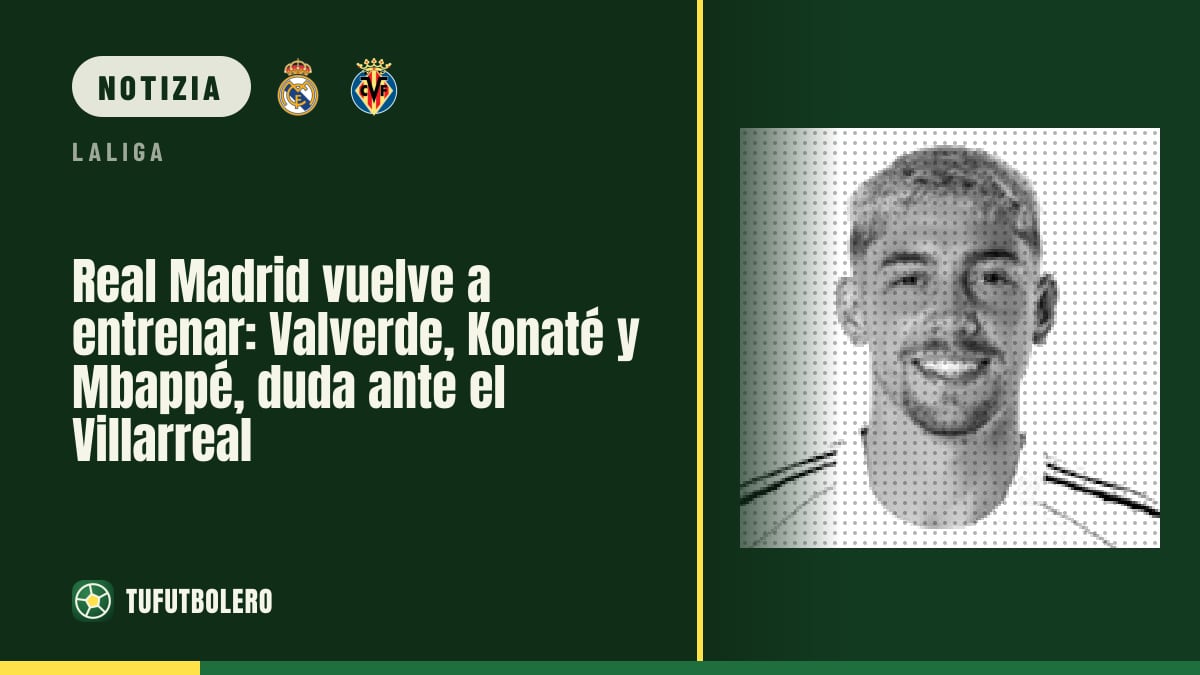 Real Madrid torna ad allenarsi: Valverde, Konaté e Mbappé in dubbio col Villarreal