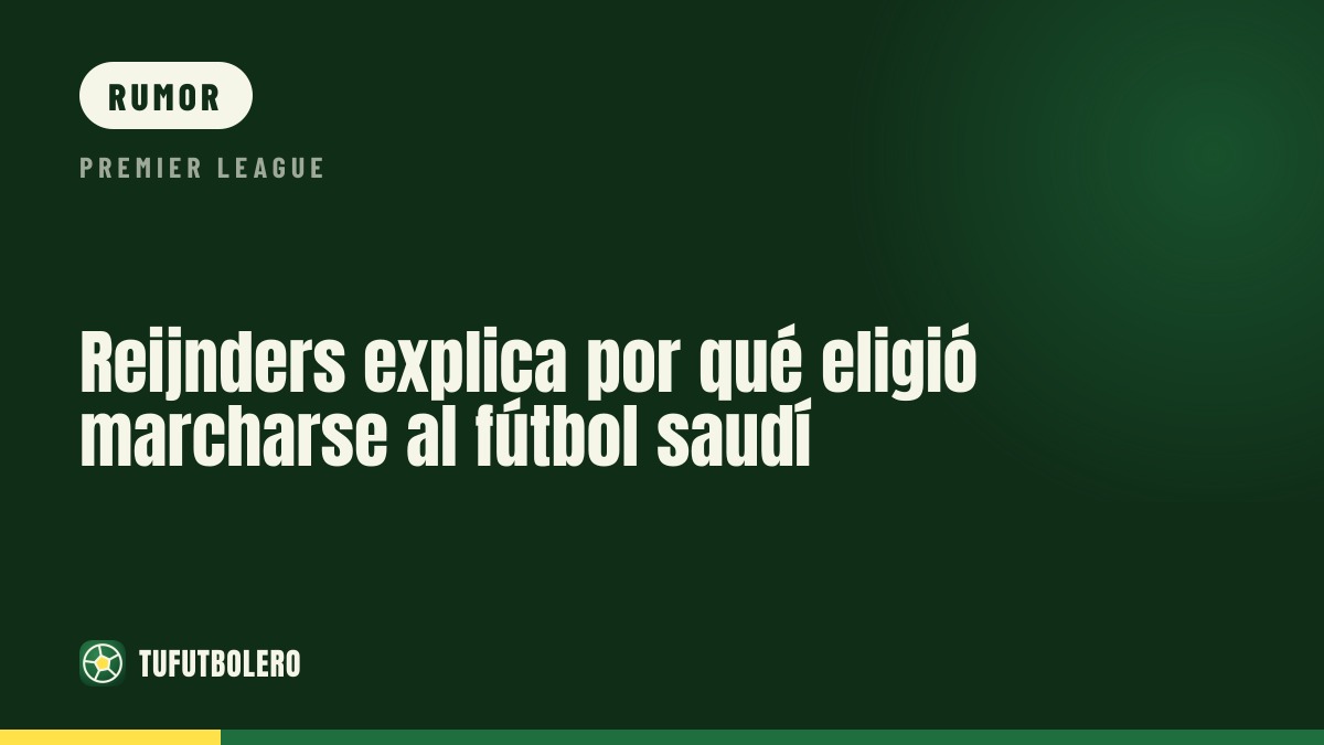 Reijnders spiega perché ha scelto di andare in Arabia Saudita