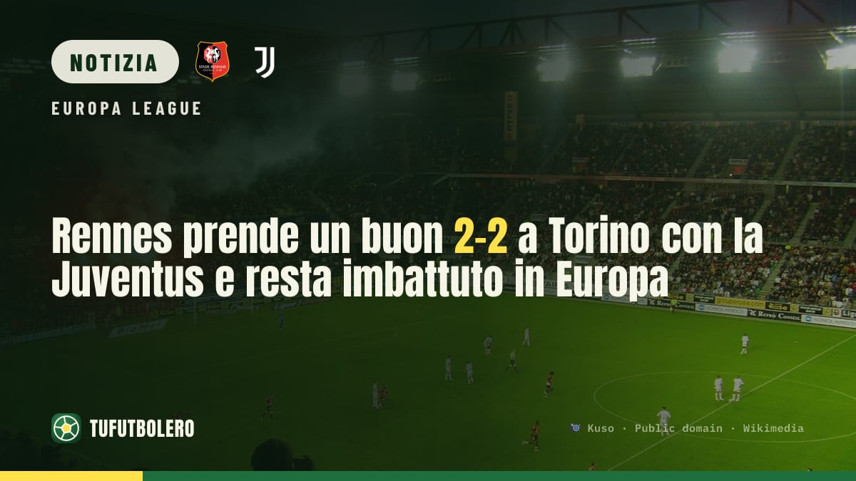 Rennes prende un buon 2-2 a Torino con la Juventus e resta imbattuto in Europa