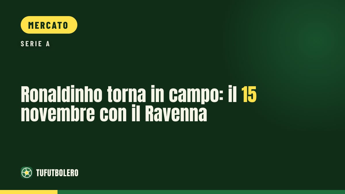 Ronaldinho torna in campo: il 15 novembre con il Ravenna