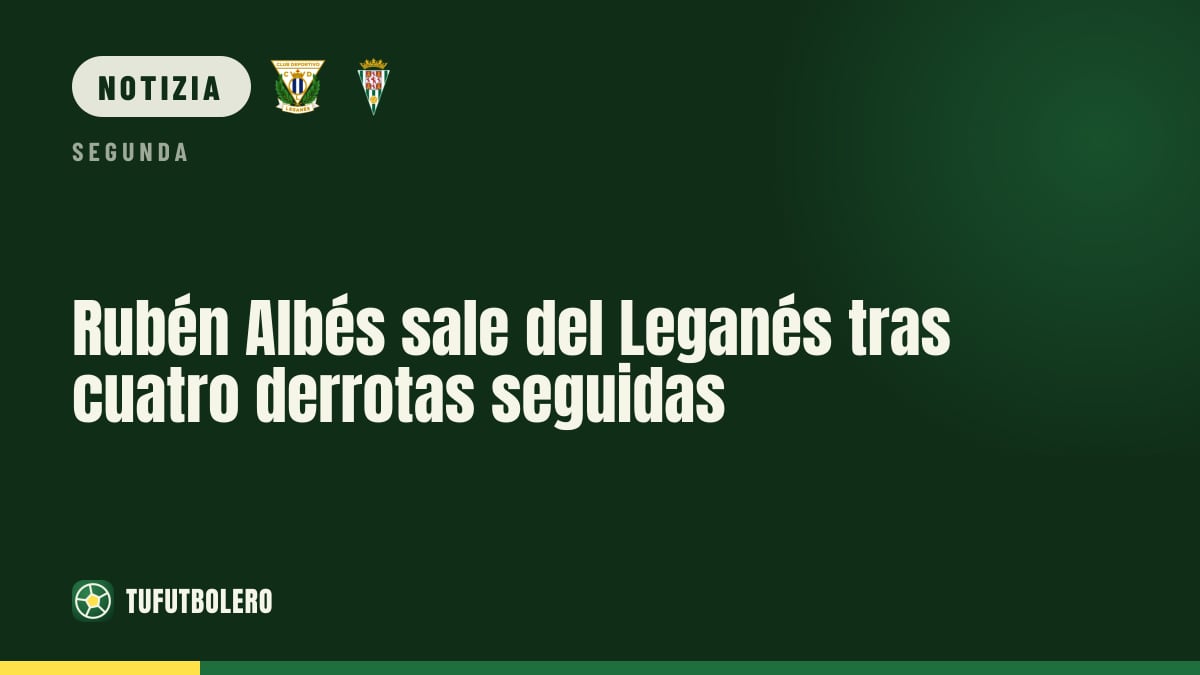 Rubén Albés esonerato dal Leganés: in arrivo Luis Carrión