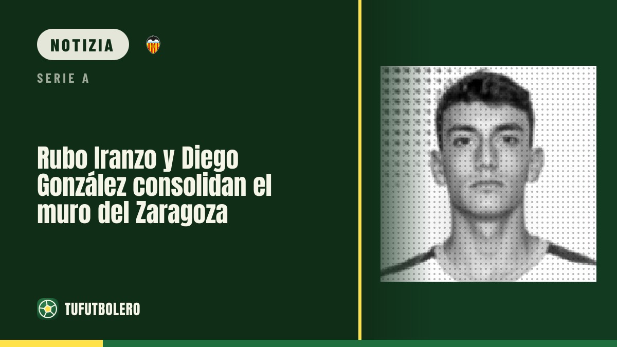 Rubo Iranzo e Diego González: la coppia che blindà il Zaragoza