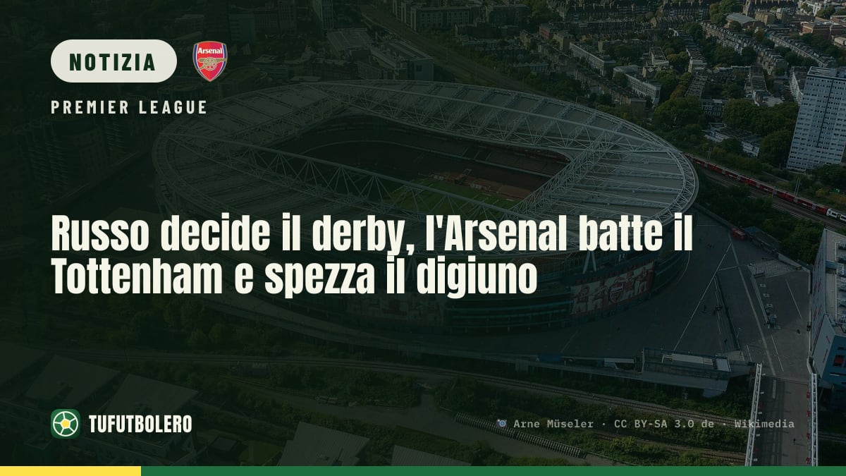 Russo decide il derby, l'Arsenal batte il Tottenham e spezza il digiuno
