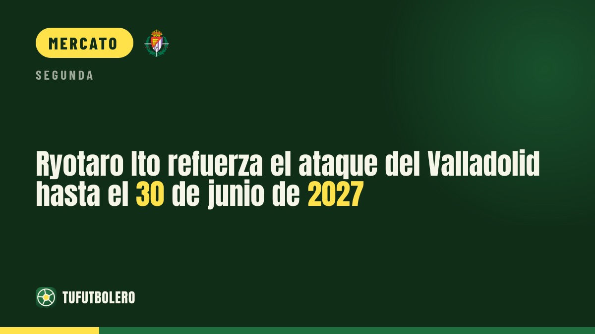 Ryotaro Ito rafforza l’attacco del Valladolid fino al 30 giugno 2027
