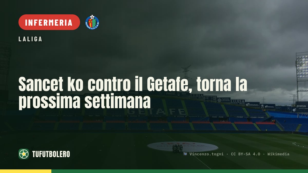 Sancet ko contro il Getafe, torna la prossima settimana