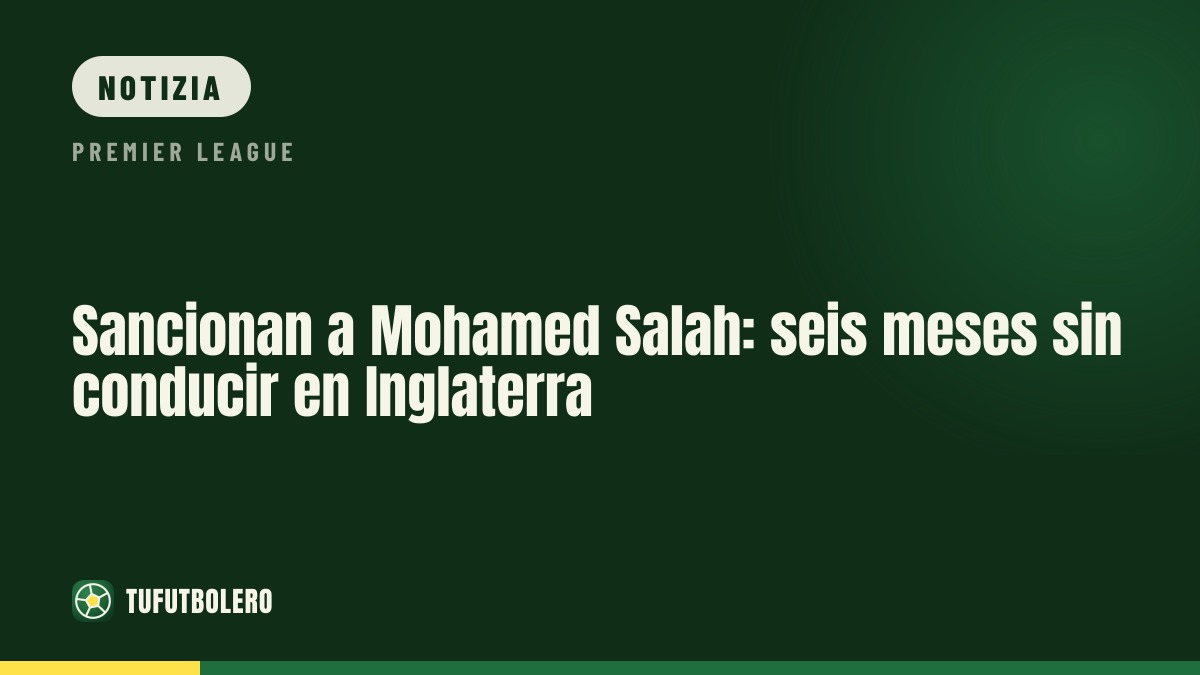 Salah sanzionato: sei mesi senza guidare in Inghilterra