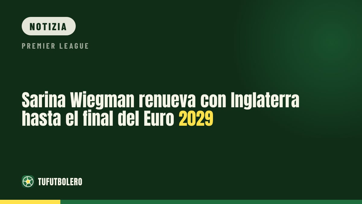 Sarina Wiegman estende il contratto con l’Inghilterra fino a Euro 2029