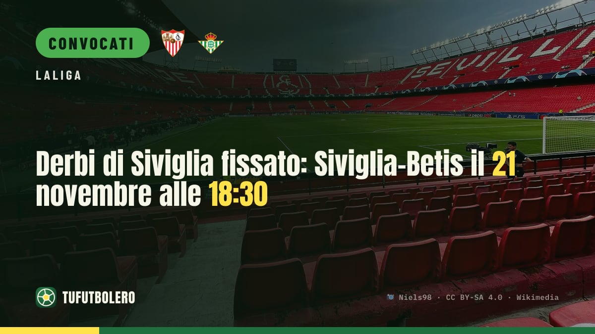 Derbi di Siviglia fissato: Siviglia-Betis il 21 novembre alle 18:30