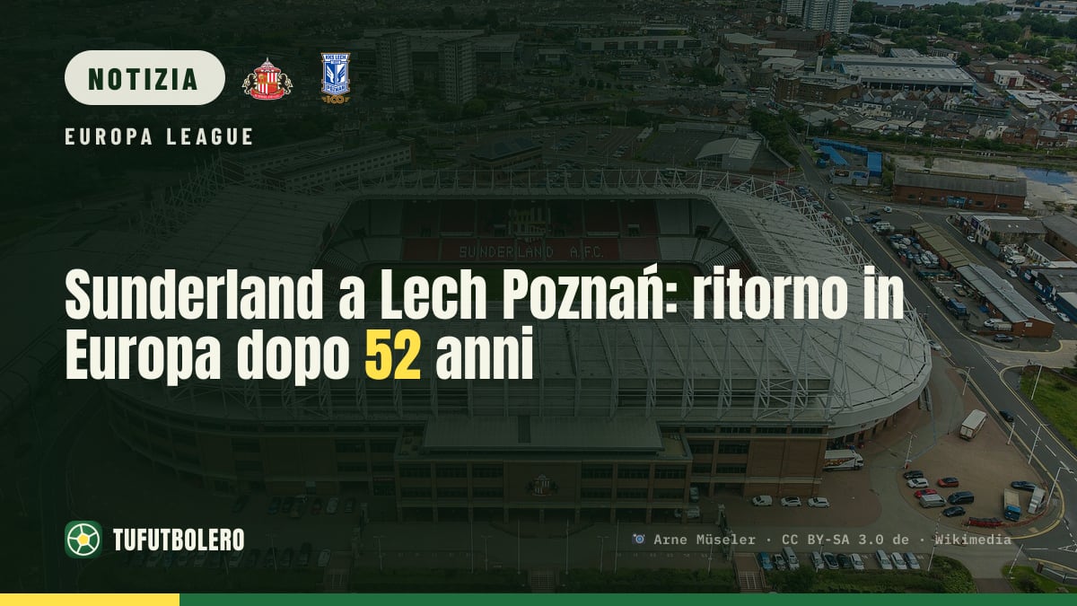 Sunderland a Lech Poznań: ritorno in Europa dopo 52 anni